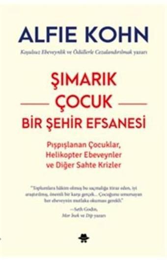 Şımarık Çocuk Bir Şehir Efsanesi - Alfie Kohn - Görünmez Adam Yayıncılık