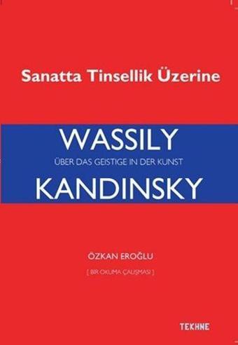 Wassily Kandinsky-Sanatta Tinsellik Üzerine - Özkan Eroğlu - Tekhne Yayınları