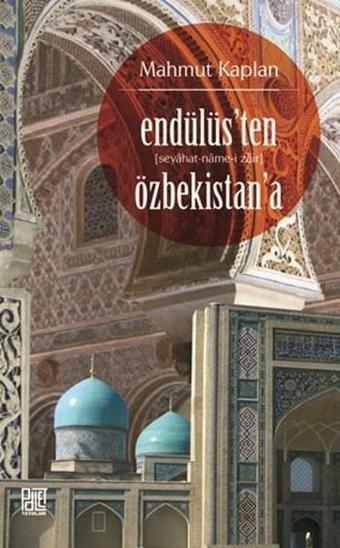 Endülüs'ten Özbekistan'a - Mahmut Kaplan - Palet Yayınları