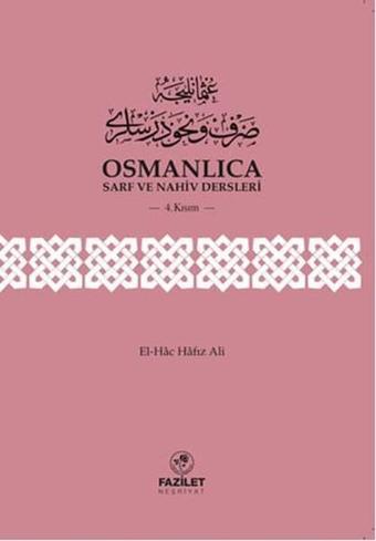 Osmanlıca Sarf ve Nahiv Dersleri 4. Kısım - Hafız Ali - Fazilet Neşriyat