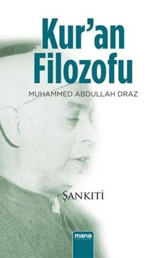 Kuran Filozofu Muhammed Abdullah Draz - M. Muhtar Eş Şankıti - Mana Yayınları