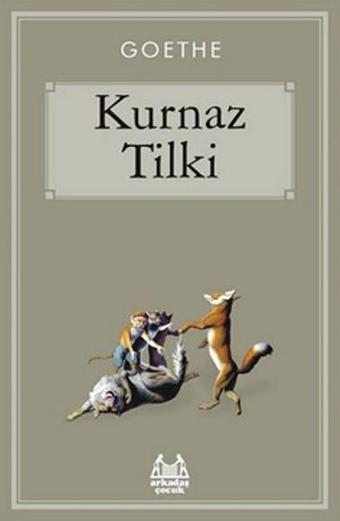 Kurnaz Tilki - Johann Wolfgang Von Goethe - Arkadaş Yayıncılık