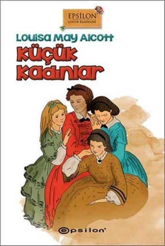 Küçük Kadınlar - Louisa May Alcott - Epsilon Yayınevi