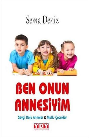 Ben Onun Annesiyim - Sema Deniz - YDY Yayın Dünyamız