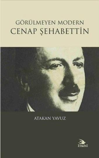 Görülmeyen Modern Cenap Şehabettin - Atakan Yavuz - Ebabil