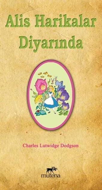 Alis Harikalar Diyarında - Lewis Carroll - Mutena Yayınları