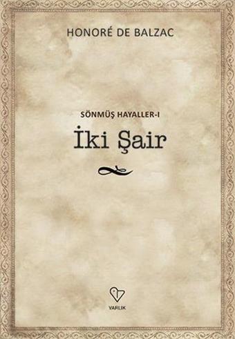 Sönmüş Hayaller 1-İki Şair - Honore de Balzac - Varlık Yayınları