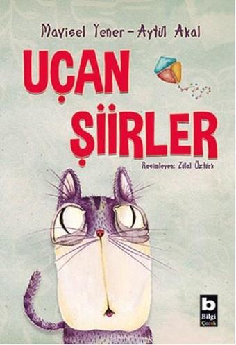 Uçan Şiirler - Aytül Akal - Bilgi Yayınevi