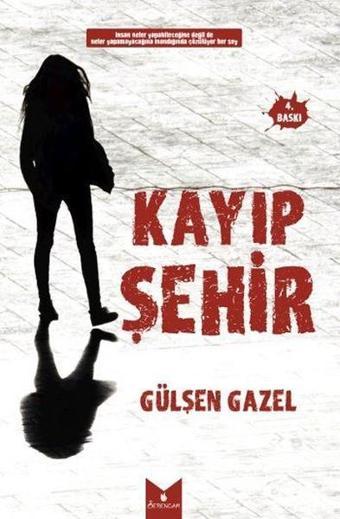 Kayıp Şehir - Gülşen Gazel - Serencam Yayınevi