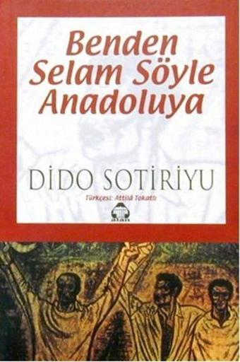 Benden Selam Söyle Anadoluya - Dido Sotiriyu - Yeni Alan Yayıncılık