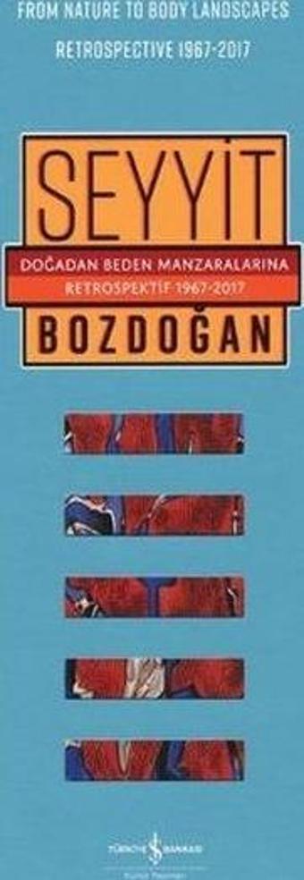 Doğadan Beden Manzaralarına Retrospektif 1967-2017 - Seyyit Bozdoğan - İş Bankası Kültür Yayınları
