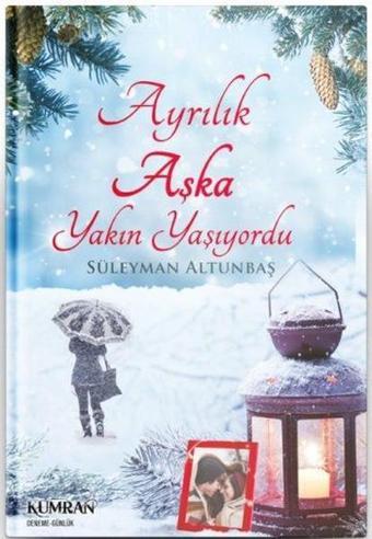 Ayrılık Aşka Yakın Yaşıyordu - Süleyman Altunbaş - Kumran