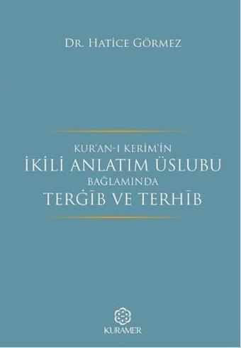 Kur'an-ı Kerim'in İkili Anlatım Üslubu Bağlamında Tergib ve Terhib - Kuramer