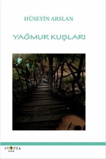 Yağmur Kuşları - Hüseyin Arslan - Ütopya Yayınevi