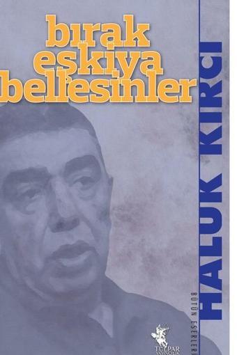 Bırak Eşkiya Bellesinler - Haluk Kırcı - Tulpar Yayıncılık