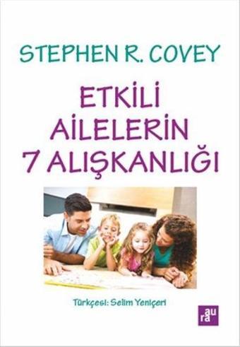 Etkili Ailelerin 7 Alışkanlığı - Stephen R. Covey - Aura Yayınevi