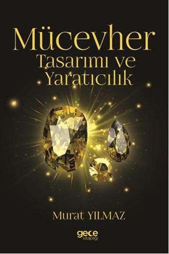 Mücevher Tasarımı ve Yaratıcılık - Murat Yılmaz - Gece Kitaplığı