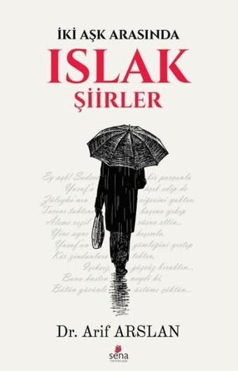 Islak Şiirler - Arif Arslan - Sena Yayınları