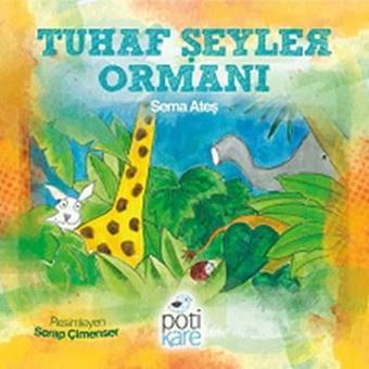 Tuhaf Şeyler Ormanı - Sema Ateş - Pötikare Yayınları