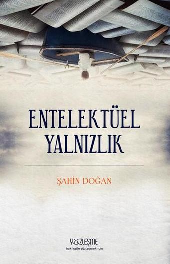 Entelektüel Yalnızlık - Şahin Doğan - Yüzleşme