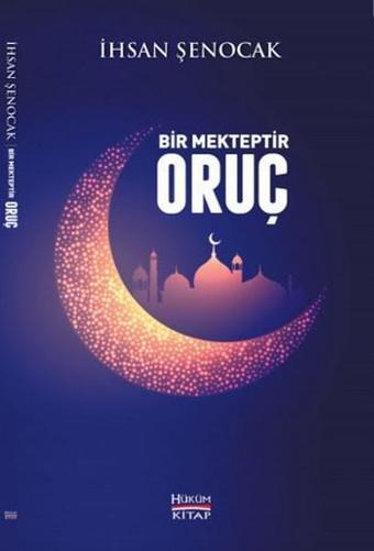 Bir Mekteptir Oruç - İhsan Şenocak - Hüküm Kitap