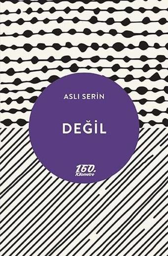 Değil - Aslı Serin - 160.Kilometre