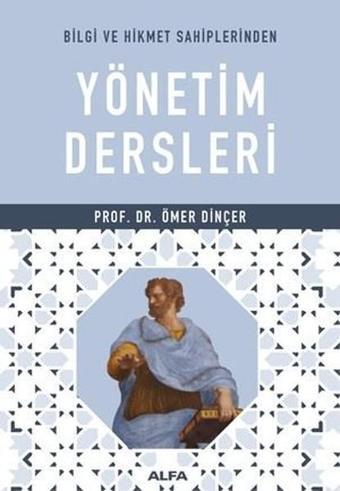 Yönetim Dersleri - Ömer Dinçer - Alfa Yayıncılık