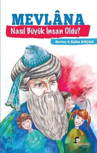 Mevlana Nasıl Büyük İnsan Oldu? - Salim Koçak - Boyalı Kuş Çocuk