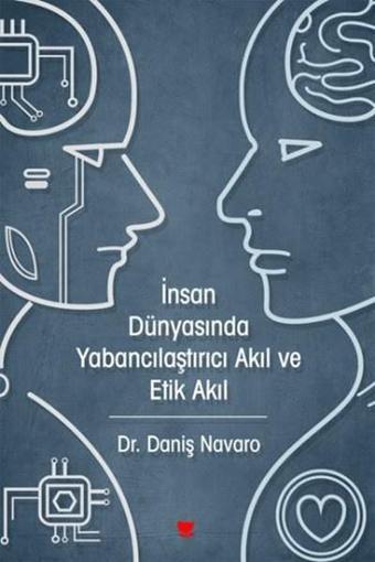 İnsan Dünyasında Yabancılaştırıcı Akıl ve Etik Akıl - Daniş Navaro - Sosyal Yayınları