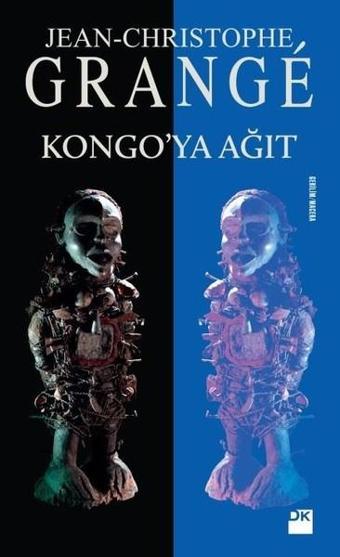 Kongo'ya Ağıt - Jean-Christophe Grange - Doğan Kitap