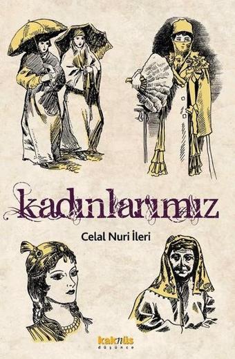 Kadınlarımız - Celal Nuri İleri - Kaknüs Yayınları