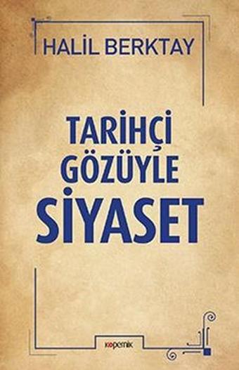 Tarihçi Gözüyle Siyaset - Halil Berktay - Kopernik Kitap