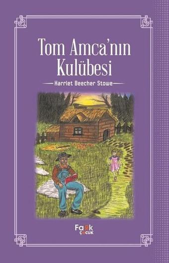 Tom Amca'nın Kulübesi - Harriet Beecher Stowe - Fark Çocuk