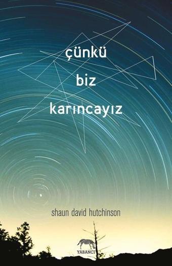 Çünkü Biz Karıncayız - Shaun David Hutchinson - Yabancı