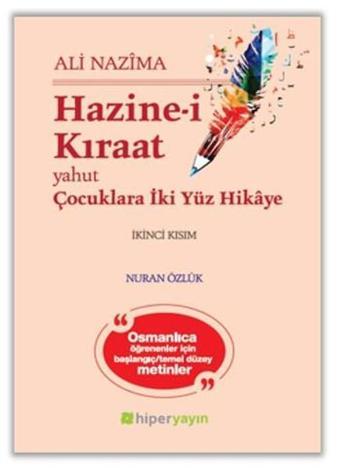 Hazine-i Kıraat Yahut Çocuklara İki Yüz Hikaye İkinci Kısım - Ali Nazima - Hiperlink