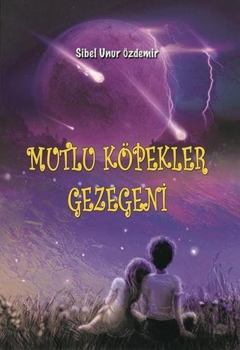 Mutlu Köpekler Gezegeni - Sibel Unur Özdemir - Ürün Yayınları