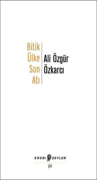 Bitik Ülke Son Atı - Ali Özgür Özkarcı - Edebi Şeyler