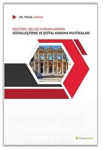 Kültürel Bellek Kurumlarında Dijitalleştirme ve Dijital Koruma Politikaları - Tolga Çakmak - Hiperlink