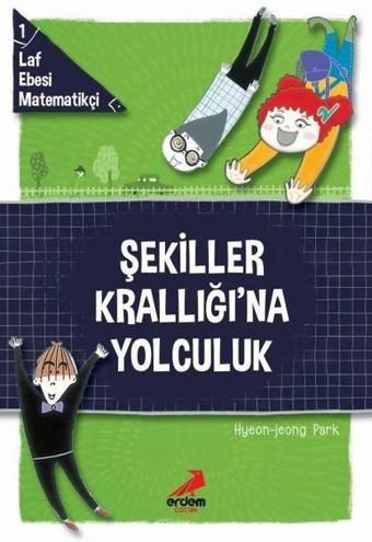 Şekiller Krallığı'na Yolculuk-Laf Ebesi Matematikçi 1 - Hyeon Jeong Park - Erdem Çocuk