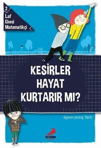 Kesirler Hayat Kurtarır mı?-Laf Ebesi Matematikçi 2 - Hyeon Jeong Park - Erdem Çocuk