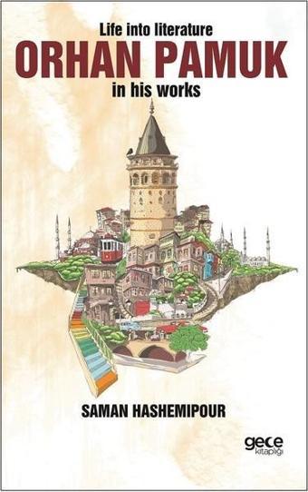 Life İnto Literature Orhan Pamuk İn His Works - Saman Hashemipour - Gece Kitaplığı