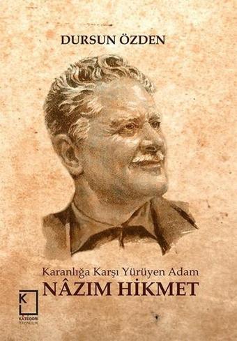 Karanlığa Karşı Yürüyen Adam Nazım Hikmet - Dursun Özden - Kategori