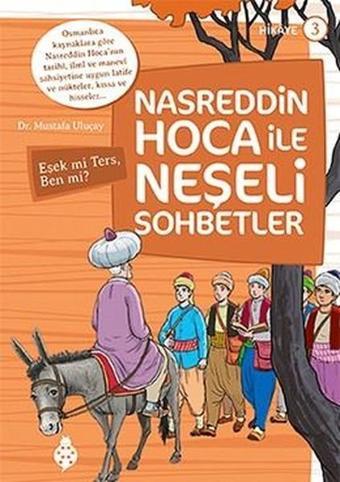 Nasreddin Hoca ile Neşeli Sohbetler 3-Eşek mi Ters Ben mi? - Mustafa Uluçay - Uğurböceği