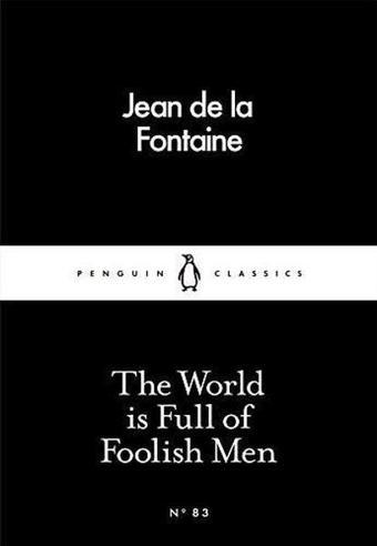 The World is Full of Foolish Men - Jean de la Fontaine - Penguin Classics