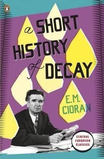 A Short History of Decay - Emil Michel Cioran - Penguin Classics