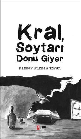 Kral Soytarı Donu Giyer - Mazhar Furkan Torun - Puslu Yayıncılık