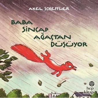 Baba Sincap Ağaçtan Düşüyor - Axel Scheffler - Hep Kitap