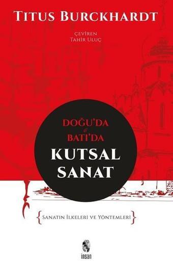 Doğuda ve Batıda Kutsal Sanat - Titus Burckhardt - İnsan Yayınları