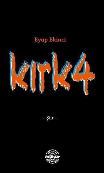 Kırk 4 - Eyüp Ekinci - Mühür Kitaplığı