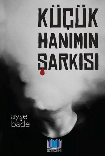 Küçük Hanımın Şarkısı - Ayşe Bade - Eton Yayıncılık